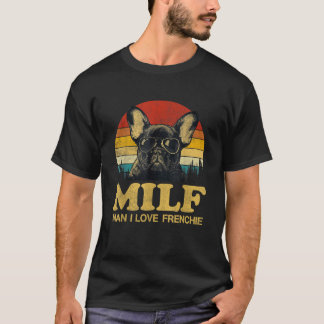 T-shirt MILF Man I Love Frenchie Funny Dit French Bulld