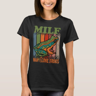 T-shirt MILF Man I Love Frogs Dit Frog Amphibian