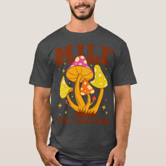T-shirt Milf Man I Love Fungi