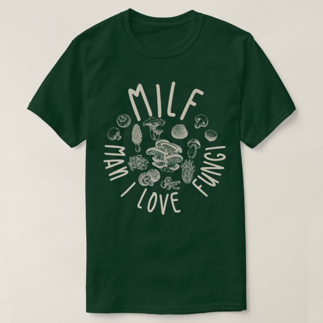 T-shirt MILF Man I Love Fungi Flora Plante Champignons (Design devant)