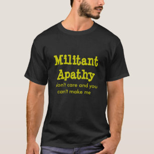 T-shirt militant d'apathie (foncé)