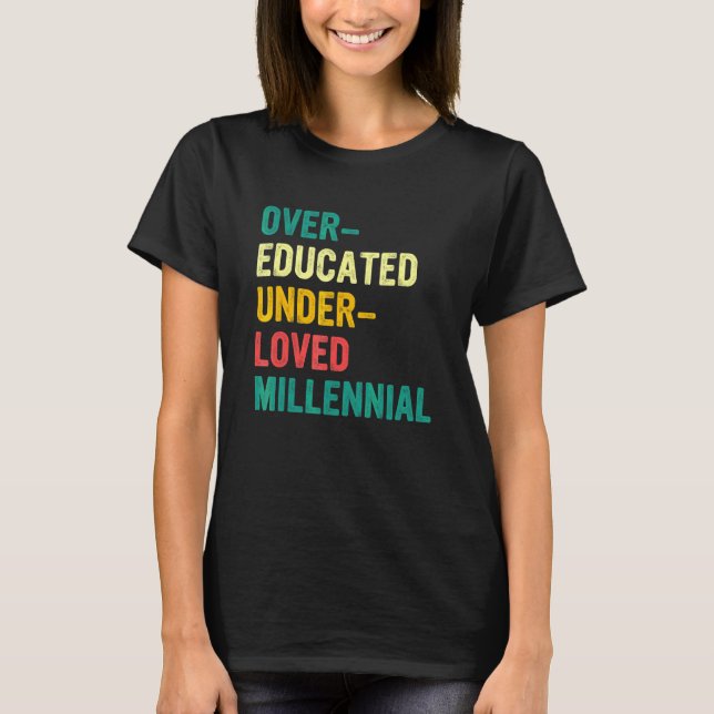 T-shirt Millénial sur-éduqué et sous aimé (Devant)