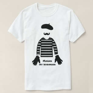 T-shirt Mime Pantomime Miming My Business
