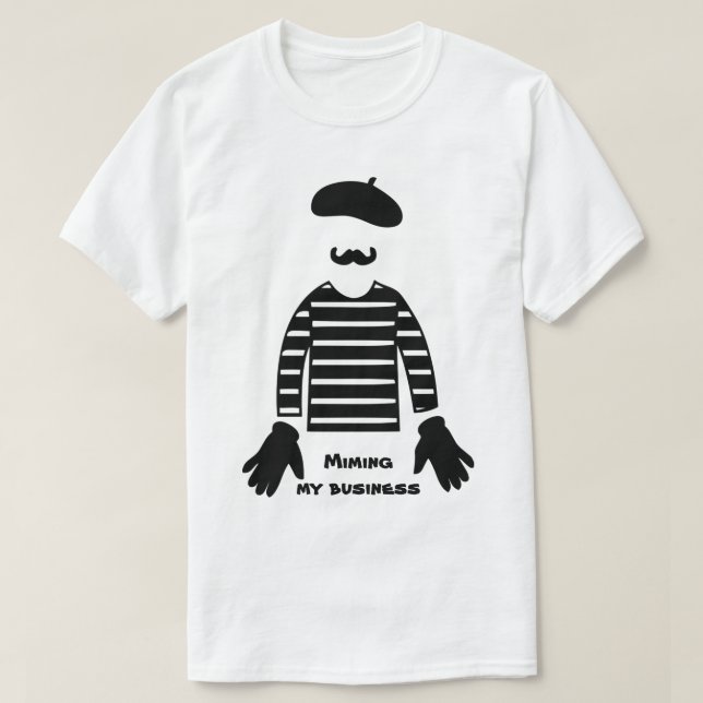T-shirt Mime Pantomime Miming My Business (Design devant)