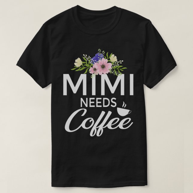 T-shirt Mimi A Besoin De Café Avec Design Floral Drôle Caf (Design devant)