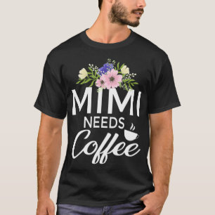T-shirt Mimi A Besoin De Café Avec Design Floral Drôle Caf