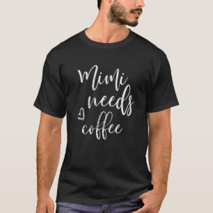 T-shirt Mimi a besoin de café pour les femmes Grand-mère F