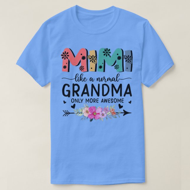 T-shirt Mimi Comme Une Grand-Mère Normale Seulement Des Fe (Design devant)