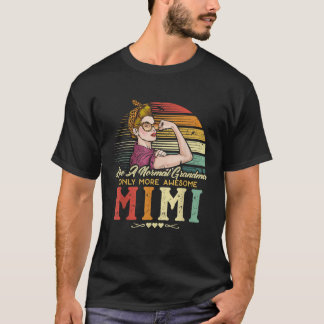 T-shirt Mimi Comme Une Grand-Mère Normale Seulement Des Fe