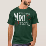 T-shirt Mimi Proud Mimi of Twins<br><div class="desc">Mimi Proud Mimi of Twins Grand-mère Poison Grandmère,  nana,  grand-mère,  love,  family,  funny,  granny,  venin,  heart,  birthday,  cool,  grand-mère Sayings,  daughter,  funny new grandma-shirts,  venin-idea,  granddaughter,  granddaughter hoodies & sweat-shirts,  grandma to be,  great grandma</div>