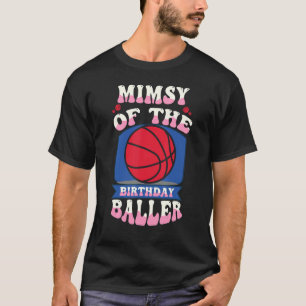 T-shirt Mimsy Of The Birthday Baller Basketball Theme Bday