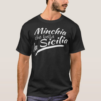 T-shirt MINCHIA CHE BELLA LA SICILIA Sicilienne Italie Ita