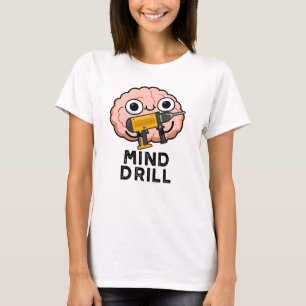 T-shirt Mind Drill Funny Brain Tool Pun