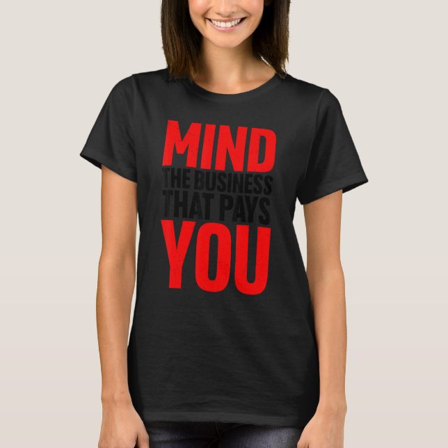 T-shirt Mind the Business That (Devant)