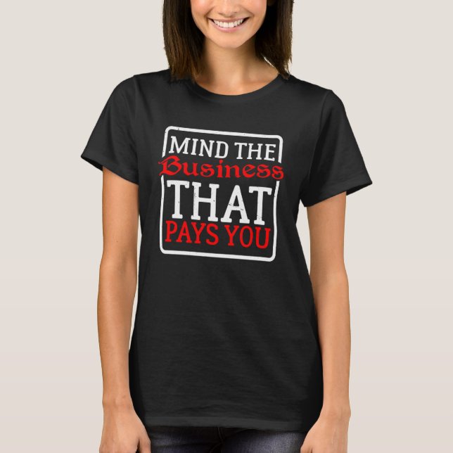 T-shirt Mind the Business That (Devant)