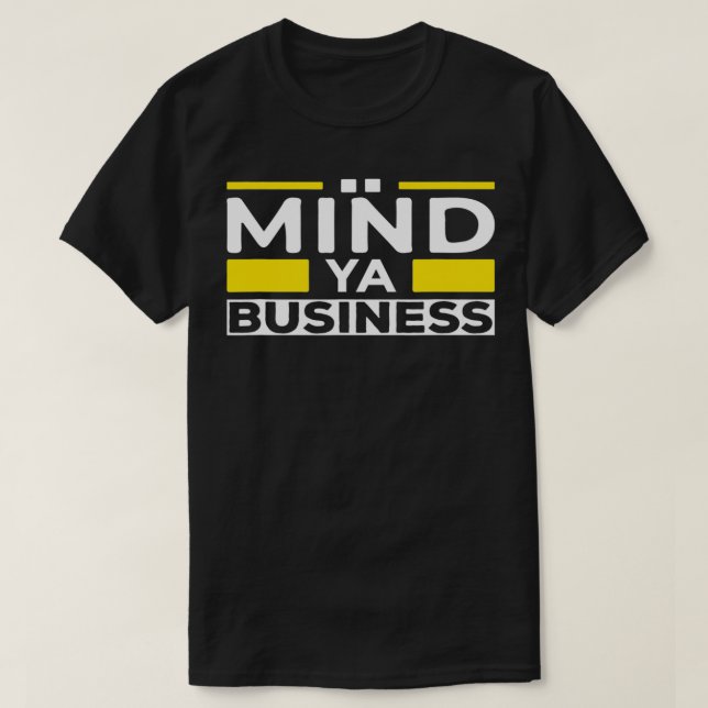 T-shirt Mind Ya Business (Design devant)