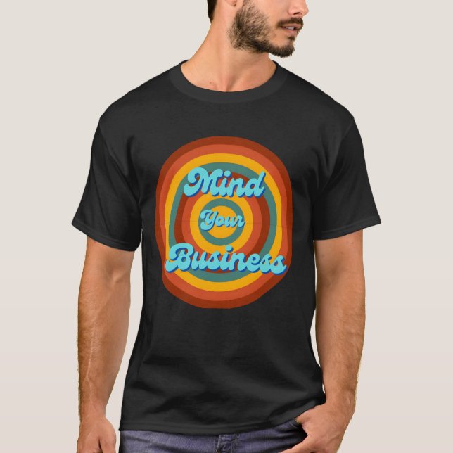 T-shirt Mind Your Business rétro (Devant)