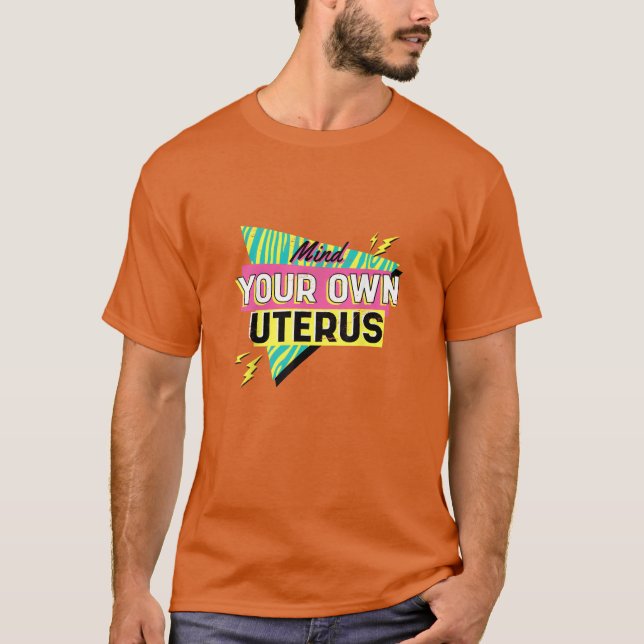 T-shirt Mind Your Own Uterus Feminist 90s Pro Choice vinta (Devant)