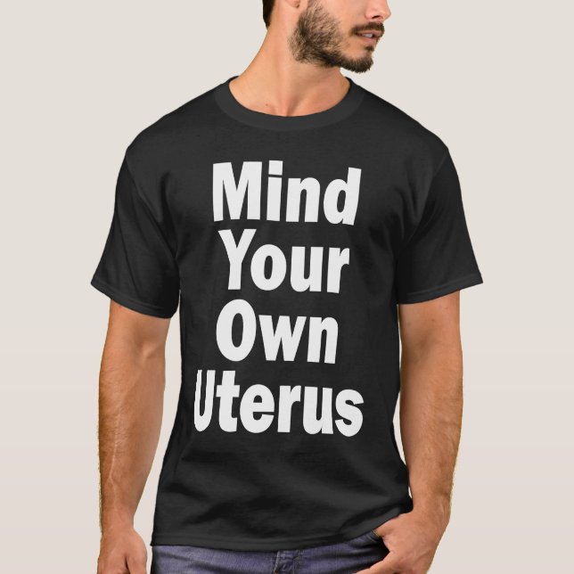 T-shirt Mind Your Own Uterus Pro Choice (Devant)