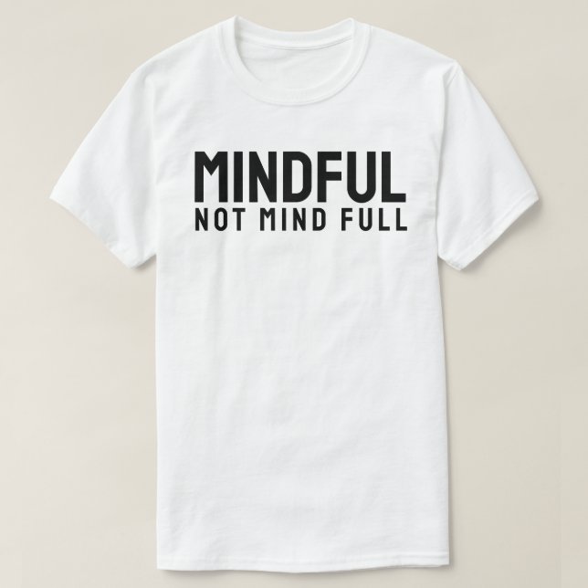 T-shirt MINDFUL – Pas l'esprit plein (Design devant)