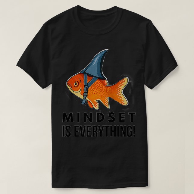 T-shirt Mindset Motivation citation Cute Goldfish Shark Fi (Design devant)