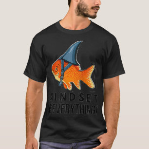 T-shirt Mindset Motivation citation Cute Goldfish Shark Fi