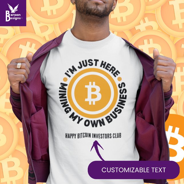 T-shirt MINER MON PROPRE ENTREPRISE AMUSANT Bitcoin (Fun I'M JUST HERE MINING MY OWN BUSINESS Bitcoin shirt with CUSTOMIZABLE text. Ideal for crypto fans)