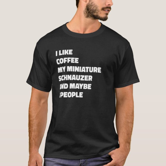T-shirt Miniature Schnauzers Dog Owner Coffee  Saying (Devant)