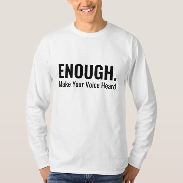 T-shirt Minimalist ENOUGH Make Your Voice Heard Typography (Devant)