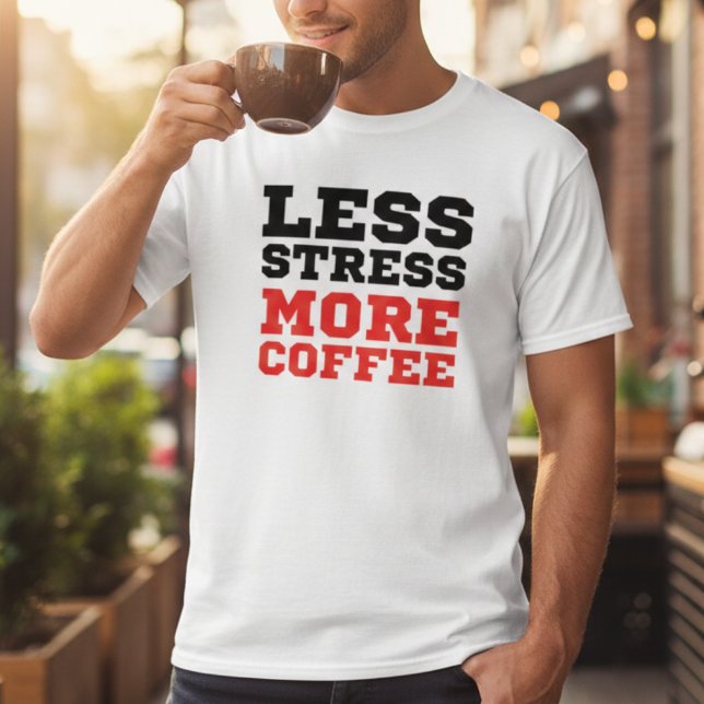 T-shirt Minimalist Less Stress More Coffee Funny Quote (Créateur téléchargé)