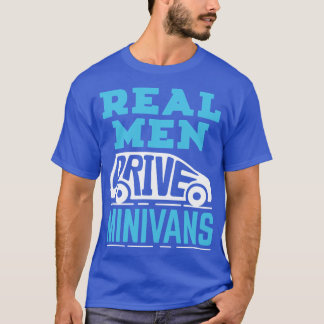T-shirt Minivan Dad Real Men Drive Minivans family gift fa