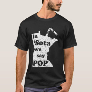 T-shirt Minnesota Dans Le Sota Nous Disons Pop Mn Dit :