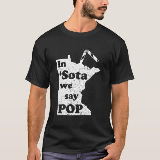 T-shirt Minnesota In Sota We Say Pop Mn Sayings