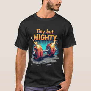 T-shirt Minuscule mais Puissant Haltère Foudroyant Explo