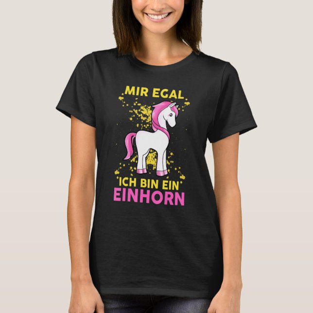 T-shirt Mir Egal Ich Bin Ein Einhorn Créatures Fabuleuses  (Devant)