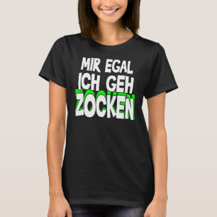 T-shirt Mir Egal Ich Geh Zocken Slogan Fun Gamer Outfit 2