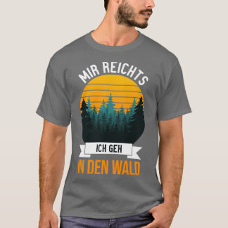 T-shirt Mir reichts Ich geh in den Wald drôle dire 1