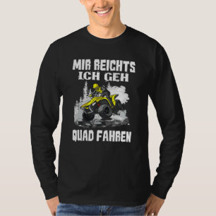 T-shirt Mir Reichts Ich Geh Quad Conduite Vélo Atv Offroa