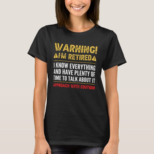T-shirt Mise en garde I'm Rétired I Know Everything Funny  (Devant)