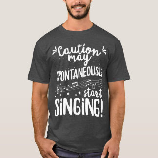 T-shirt Mise en garde peut commencer à chanter spontanémen