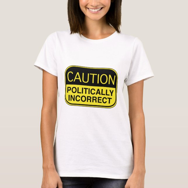 T-shirt Mise en garde politiquement incorrecte (Devant)