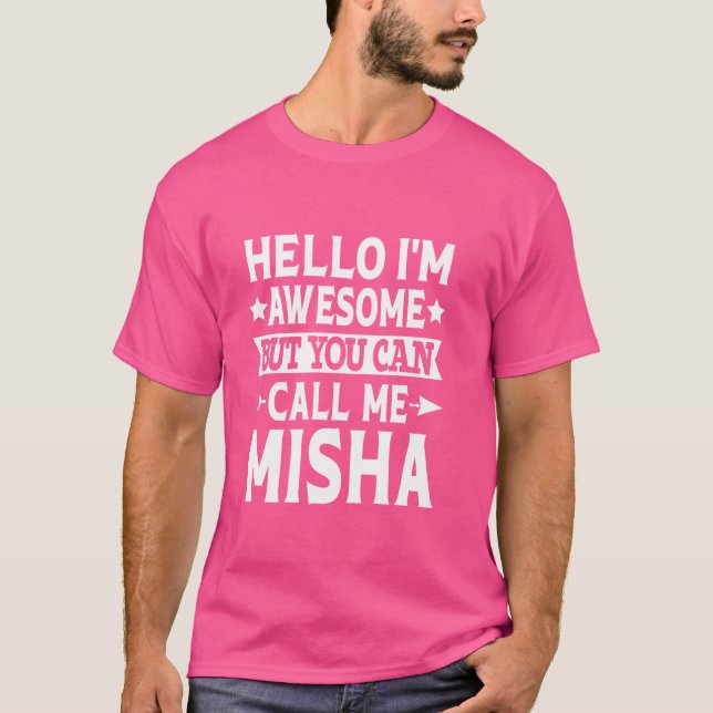 T-shirt Misha Funny Prénom Bonjour Je suis génial Appelez- (Devant)