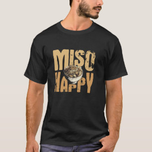T-shirt Miso Happy - Drôle Me Si Happy Miso Soupe Pâte Amo