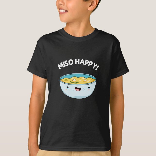T-shirt Miso Happy Funny Soup Pun Dark BG (Devant)