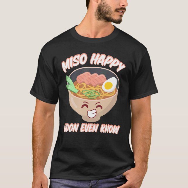 T-shirt Miso Happy Udon Même Connaître Nourriture Japonais (Devant)
