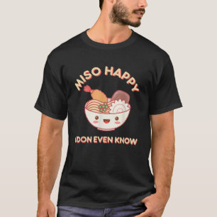 T-shirt Miso Heureux Udon Même Connaître La Nourriture Des