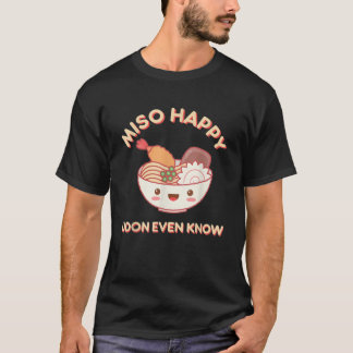 T-shirt Miso Heureux Udon Même Connaître La Nourriture Des
