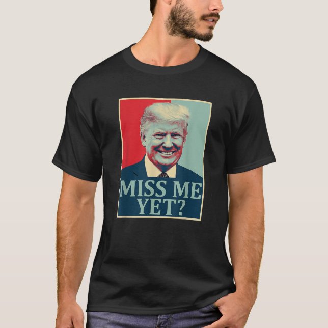 T-shirt Miss Me Pourtant Donald Trump 45ème Président Trum (Devant)