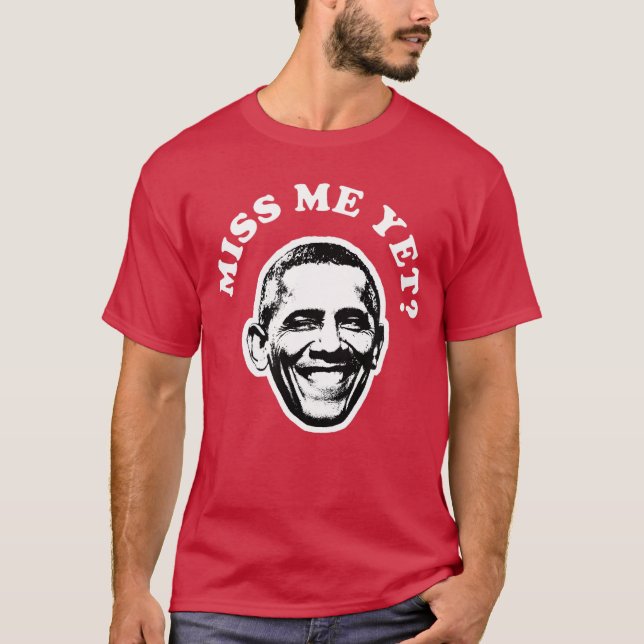 T-shirt Miss Me Yet Barack Obama Funny 1 (Devant)