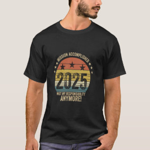 T-shirt Mission accomplie 2025 Pas ma responsabilité An